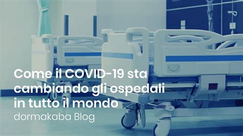 Come Il COVID 19 Sta Cambiando Gli Ospedali In Tutto Il Mondo