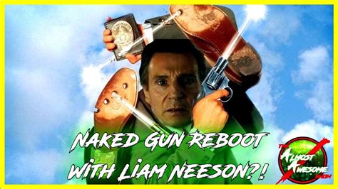 THE NAKED GUN REBOOT With Liam Neeson In The Works Almost Awesome