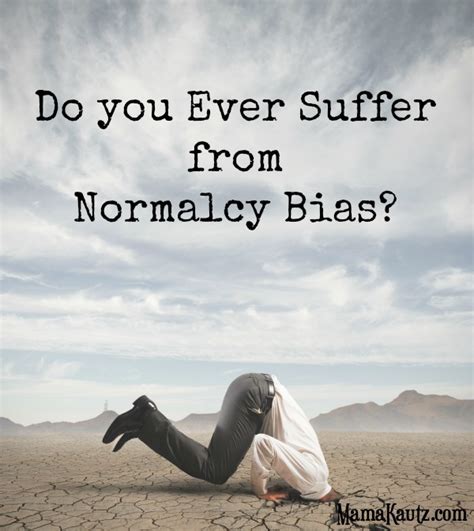 suffer  normalcy bias