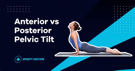 Anterior Vs Posterior Pelvic Tilt Difference Causes Symptoms