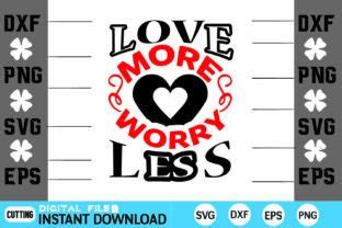 Love More Worry Less Valentine Svg Des Graphic By Design Shop