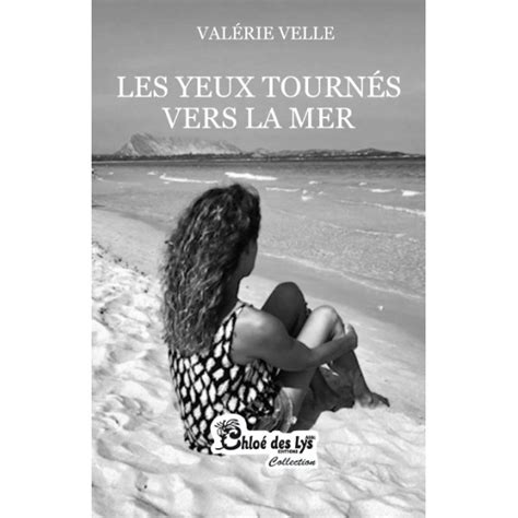 Les yeux tournés vers la mer Editions Chloé des Lys