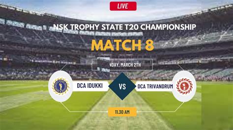 Live Dca Trivandrum Vs Dca Idukki Match Nsk Trophy State T