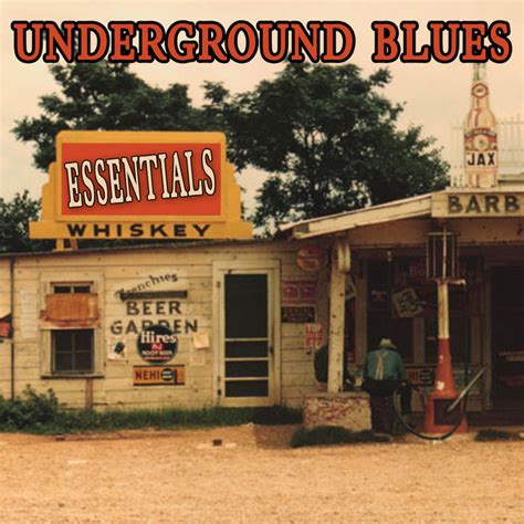 Underground Blues Essentials Compilation By Various Artists Spotify