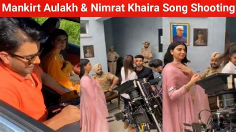 Mankirt Aulakh And Nimrat Khaira New Song Shooting Youtube