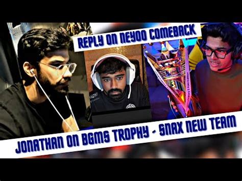 Jonathan On BGMS Saumraj On Neyoo Comeback Snax New Team YouTube