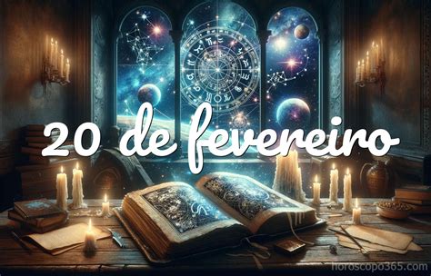 20 de fevereiro - Horóscopo
