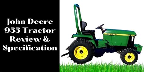 John Deere 955 Tractor Review And Specification