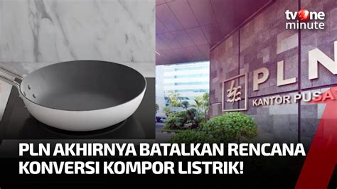 Rencana Konversi Kompor Listrik Batal Eksekutif Energy Watch Itu