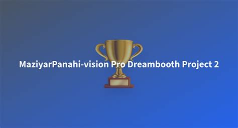 MaziyarPanahi Vision Pro Dreambooth Project 2 A Hugging Face Space By