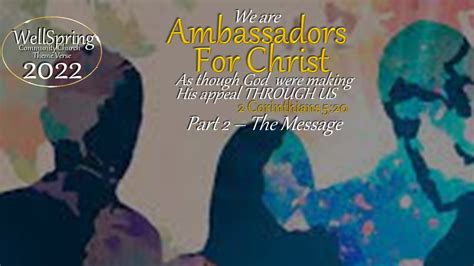 Ambassadors For Christ Part 2 The Message Of The Ambassador Wellspring Community Church