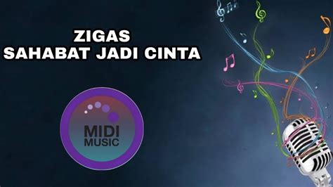 Midi Cover Zigas Sahabat Jadi Cinta Midi Music Youtube