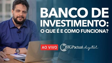 Banco de Investimento O que é e como funciona