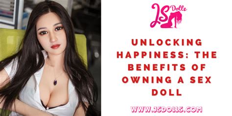 Unlocking Happiness The Benefits Of Owning A Sex Doll