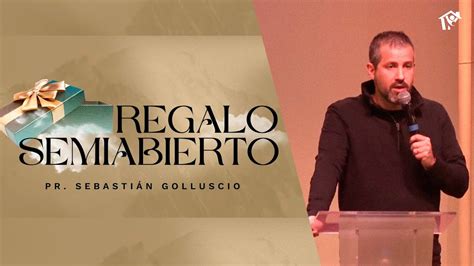 Regalo Semi Abierto Pr Seba Golluscio Iglesia Del Centro YouTube