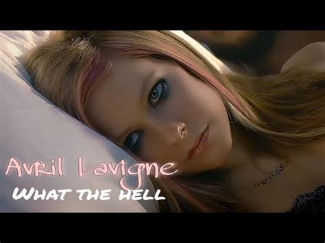 4K Avril Lavigne What The Hell Music Video YouTube