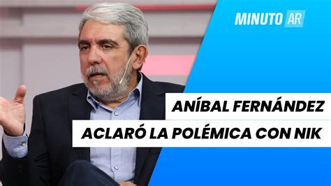 Aníbal Fernández Aclaró La Polémica Con Nik Minuto Argentina 🇦🇷 Youtube