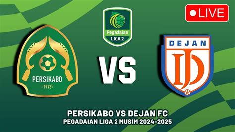 Persikabo Vs Dejan FC Pegadaian Liga 2 2024 2025 Jadwal Siaran Langsung