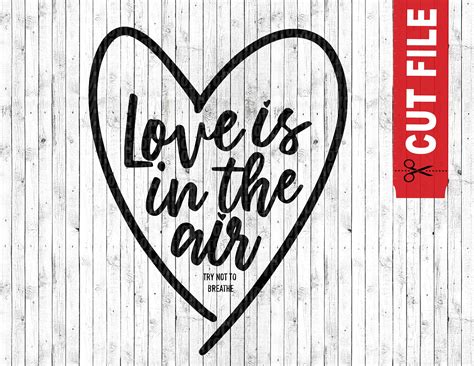 Love Is In The Air Try Not To Breathe Svg Funny Valentine Etsy