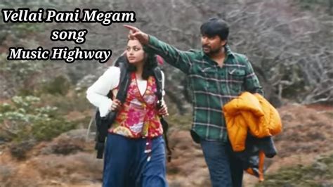 Vellai Pani Megam Vanthu Yaar Intha Mani Music Highway Youtube