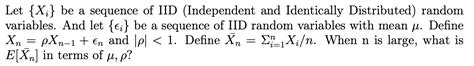 Solved Let Xi Be A Sequence Of Iid Independent And Chegg