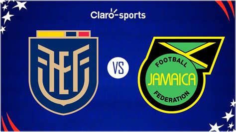 Ecuador Vs Jamaica En Vivo Horario Y Dónde Ver Hoy El Partido De La