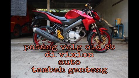 Cara Pasang Velg Old Cb Ke Vixion Tanpa Bubut Youtube