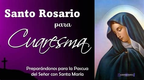 Rosario para la Cuaresma POR NUESTRA CONVERSIÓN YouTube