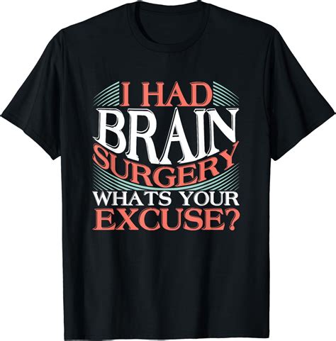 I Had Brain Surgery Whats Your Excuse Recover After Gag T T Shirt