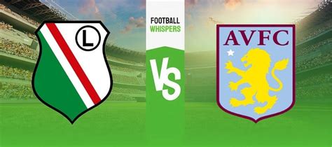 Legia Warsaw Vs Aston Villa Prediction Odds And Betting Tips