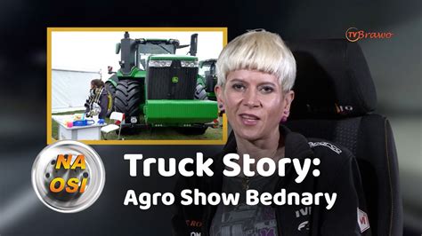 Truck Story Agro Show Bednary Na Osi 1043 YouTube