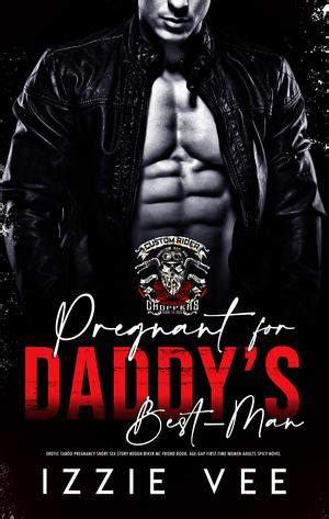 Pregnant For Daddys Best Man Erotic Taboo Pregnancy Short Sex Story Rough Biker MC Friend
