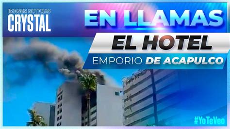 Se Registra Incendio En El Hotel Emporio De Acapulco Noticias Con