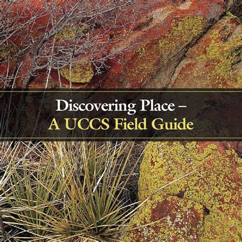 Discovering Place A Uccs Field Guide Uccs Communique