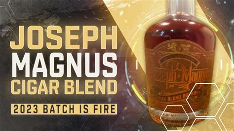 The New 2023 Joseph Magnus Cigar Blend Bourbon Is Fire Youtube