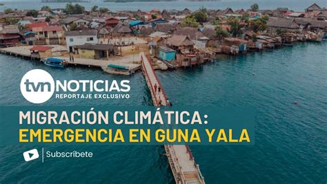 Migración Climática Emergencia En Guna Yala Youtube