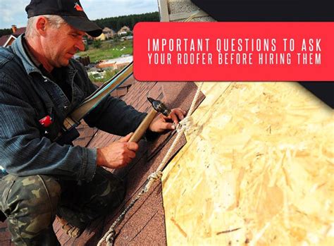 Important Questions To Ask Your Roofer Before Hiring Them