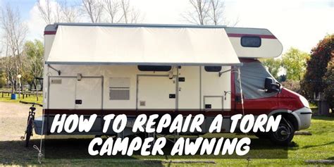 How to Repair a Torn Camper Awning - What Works and What Doesn't - RV Troop