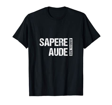 Sapere Aude Dare To Know Horace Kant Philosophy T T Shirt Jznovelty