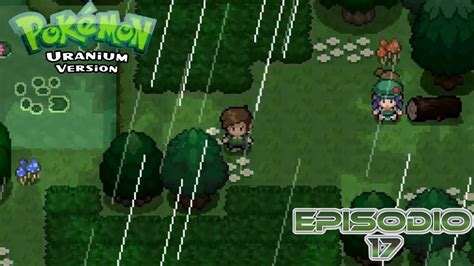 Pokemon Uranium Nuzlocke Ep La Jungla De Baykal Youtube