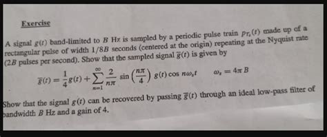 Exercise A Signal G T Band Limited To B H Is StudyX