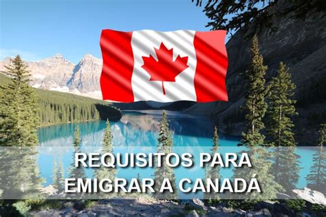 Requisitos para emigrar a Canadá en 2019 Toda la documentación