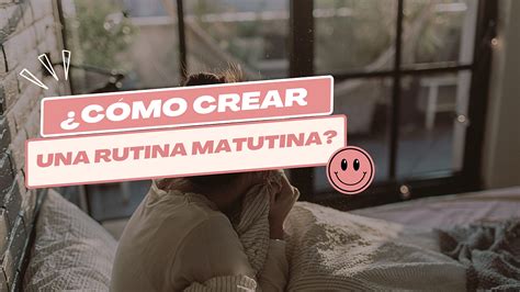 Cómo crear una rutina matutina de bienestar para empezar el día con