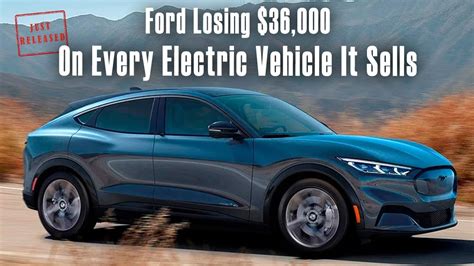 Ford Losing On Every Electric Vehicle It Sells Youtube