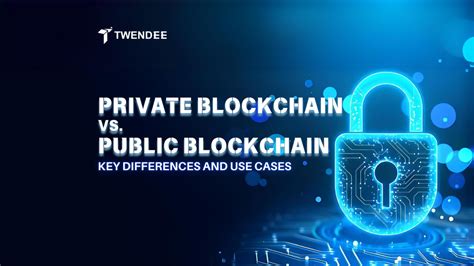 Private Blockchain Vs Public Blockchains Key Differences And Use Cases