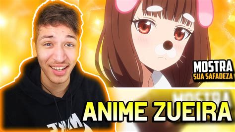 REAGINDO A MOSTRA SUA SAFADEZ4 ZUEIRA ANIME YouTube