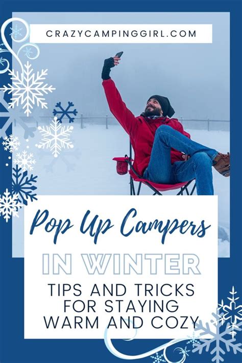 Pop Up Campers In Winter Tips And Tricks For Staying Warm And Cozy