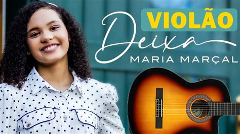 Deixa Maria Mar Al Viol O Cifra Simplificada Como Tocar No Viol O