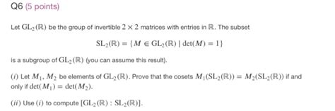 Solved Q6 5 Points Let Gl R Be The Group Of Invertible 2