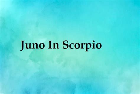 Juno In Scorpio Woman Man Meaning Personality